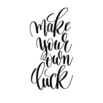 Make your own luck black and white motivational and inspirationa Stock Illustration
