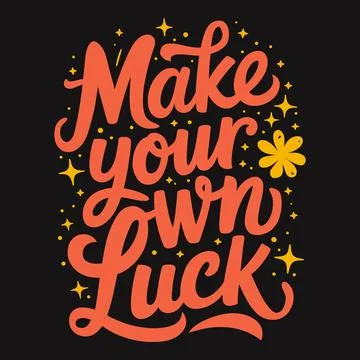 Make Your Own Luck G?? Create Opportunities by Taking Initiative and Action Stock Illustration