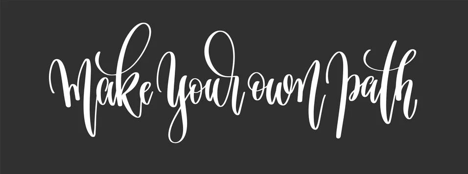 Make your own path - hand lettering inscription motivation Stock Illustration