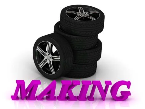 MAKING- bright letters and rims mashine black wheels on a white background Illustration