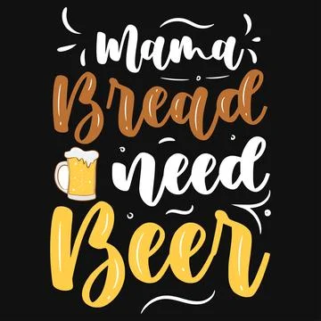Mama bread need beer typography tshirt design  Stock Illustration