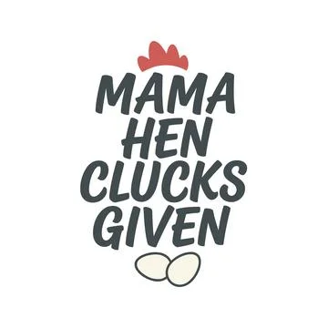 Mama hen clucks given design for mothers who love chickens and farm animals Stock Illustration