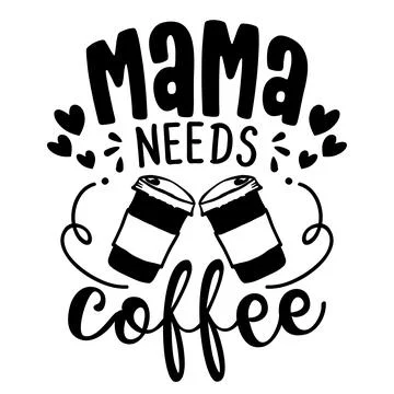 Mama needs Coffee - Concept with coffee cup Stock Illustration