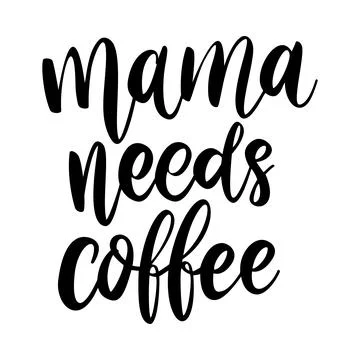 Mama needs coffee. Lettering phrase on white background. Design element for g Stock Illustration
