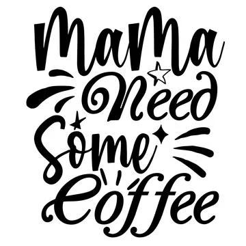 Mama needs some coffee typography design Stock-Illustration