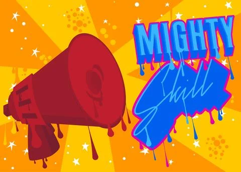 Mighty Skill. Graffiti text and cartoon Megaphone. Abstract modern street a.. Stock Illustration