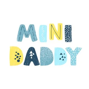 Mini Daddy - fun hand drawn nursery poster with lettering Stock Illustration