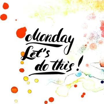 Monday. Let&amp;#39;s do this! Hand painted brush pen ink calligraphy. Inspiratio Stock Illustration