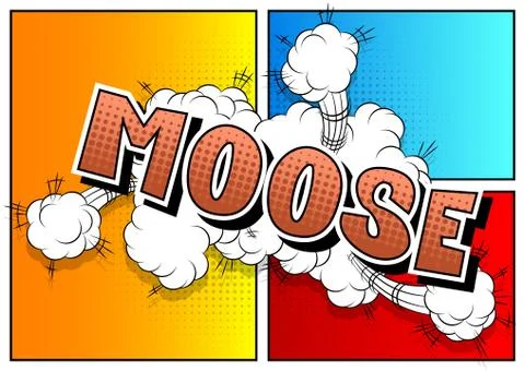 Moose - Vector illustrated comic book style phrase. Stock Illustration