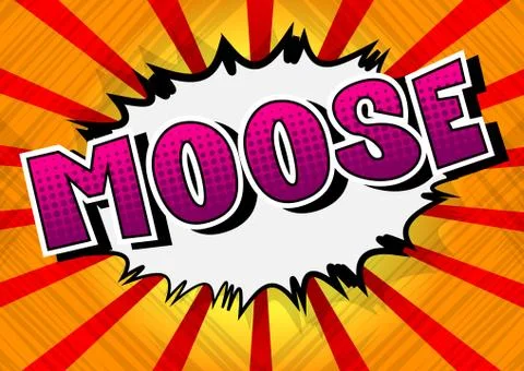 Moose - Vector illustrated comic book style phrase. Ilustración de archivo