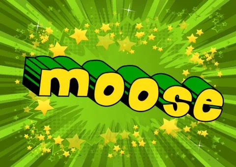 Moose - Vector illustrated comic book style phrase. Ilustración de archivo