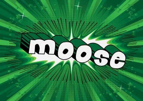 Moose - Vector illustrated comic book style phrase. Ilustración de archivo