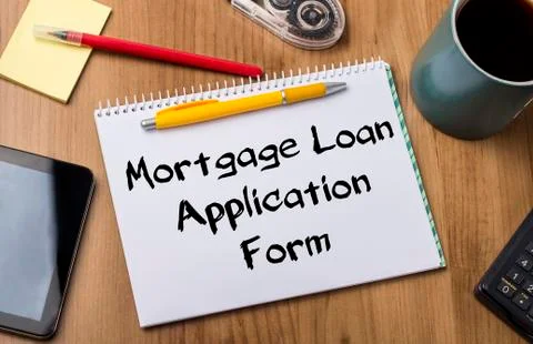 Mortgage Loan Application Form - Note Pad With Text Stock Photos