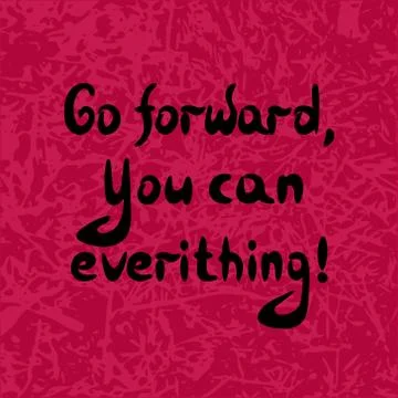 Motivating expression Go forward, you can everything Stock Illustration