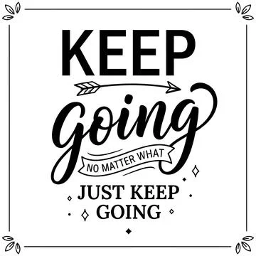 Motivational "Keep Going No Matter What Just Keep Going" quote design featuri Stock Illustration