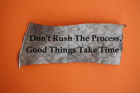 Motivational quote, Don't Rush The Process, Good Things Take Time Fotos de archivo