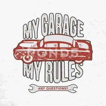 My Garage My Rules Vintage Hand Drawn Illustration, Emblem For T-Shirt Or Any