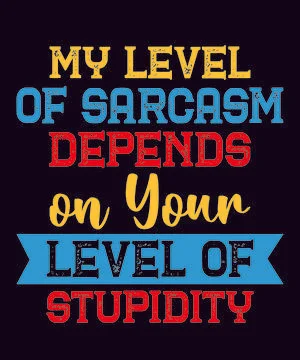 My level of sarcasm depends on your level of stupidity Illustrazione stock
