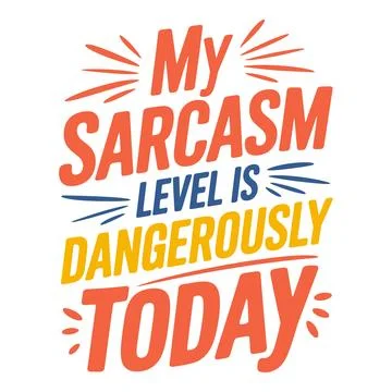 My Sarcasm Level Is Dangerously High Today Warning: Sarcasm Alert! Illustrazione stock