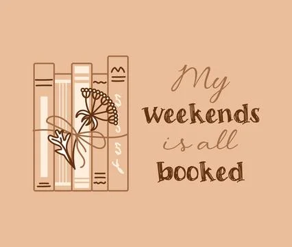 My weekend all is booked. Funny phrase lettering. Concept for lovers of reading Stock Illustration