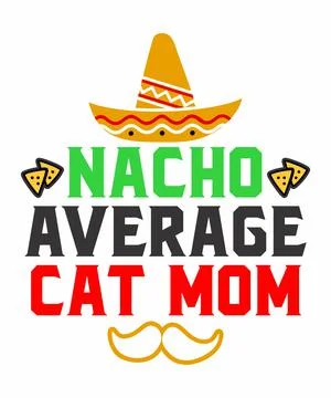 Nacho average cat mom Stock Illustration
