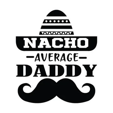 Nacho Average daddy typography t shirt design, tee print, calligraphy Stock-Illustration