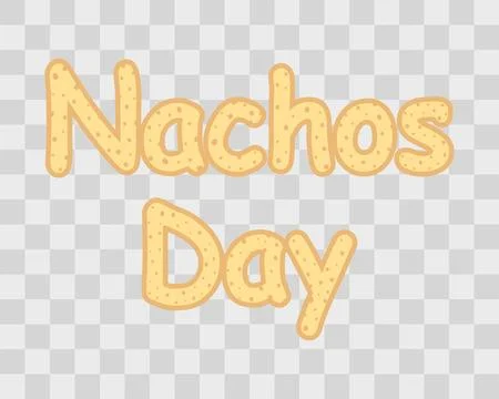 Nachos Day Decorative Text with Nacho chips Texture and color Greeting Promo Stock Illustration