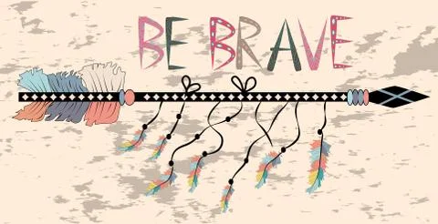 Native american accessory with arrow feathers and lettering be brave Stock Illustration