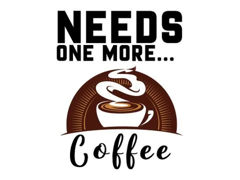 Needs One More Coffee Funny Quote Ilustración de archivo