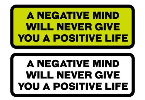 A Negative Mind Will Never Give You A Positive Life motivation quote Stock Illustration