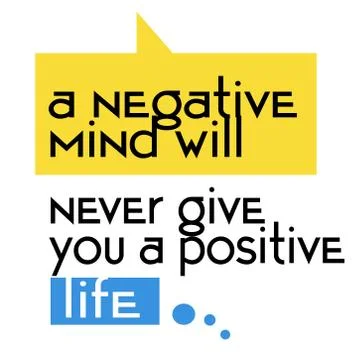 A Negative Mind Will Never Give You A Positive Life quote sign Stock Illustration