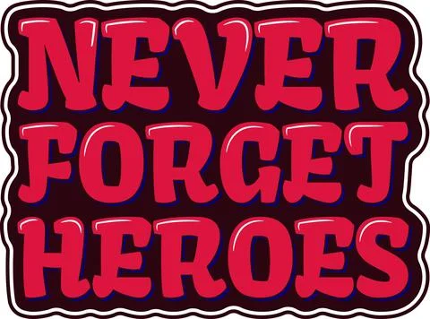 Never Forget Heroes Lettering Vector Design Stock Illustration