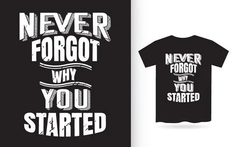Never forget why you started typography t shirt design, tee print, calligraph Stock Illustration