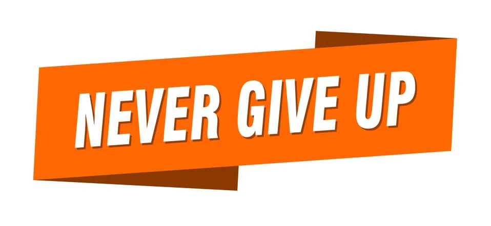 Never give up banner template. never give up ribbon label sign Ilustração Stock