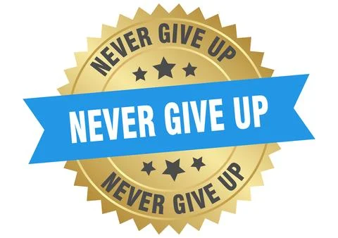 Never give up. never give up round blue and gold label isolated on transpar.. Ilustração Stock