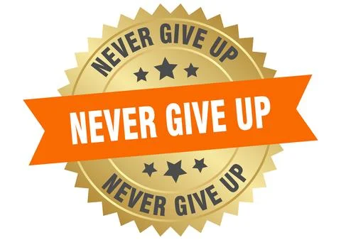 Never give up. never give up round orange and gold label isolated on transp.. Ilustração Stock