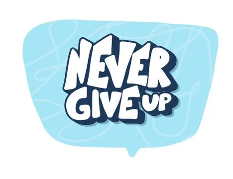 Never give up phrase with speech bubble isolated. Stylized quote. Vector illu Ilustração Stock