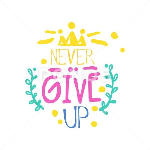 Never give up positive slogan, hand written lettering motivational quote Stock Illustration