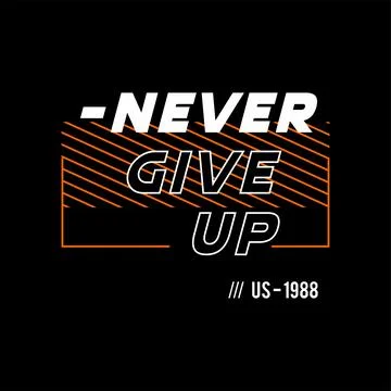 Never give up, quote, slogan typography graphic design, for t-shirt prints,.. Stock Illustration