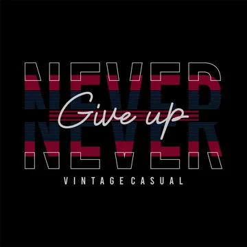 Never give up, quote, slogan typography graphic design, for t-shirt prints,.. Stock Illustration