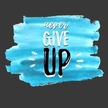 Never give up script on a turquoise watercolor wash. Light in the darkness Stock Illustration