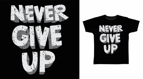 Never give up typography quotes design vector illustration ready for print on Stock Illustration