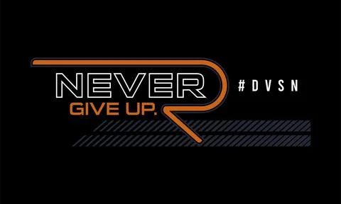 Never give up vector typography for t-shirt. perfect for simple style Stock Illustration