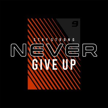 Never give up vector typography for t-shirt. perfect for simple style Stock Illustration