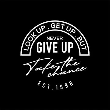 Never give up vector typography for t-shirt. perfect for simple style Stock Illustration