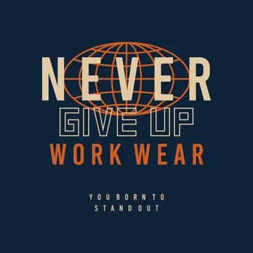 Never give up vector typography for t-shirt. perfect for simple style Stock Illustration
