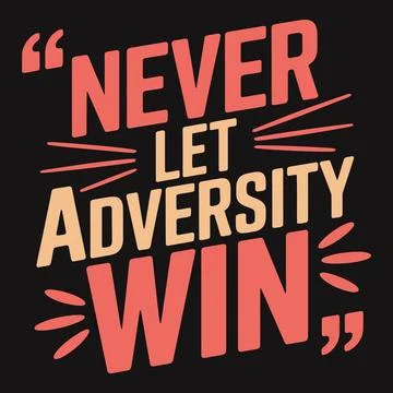 Never let adversity win, encouraging words for staying strong Illustrazione stock