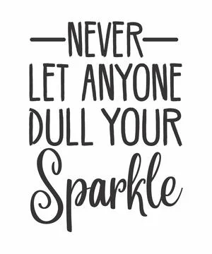 Never Let Anyone Dull Your Sparkle Stock Illustration