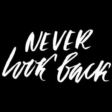 Never look back. Hand drawn lettering. Vector typography design. Handwritten Stock Illustration