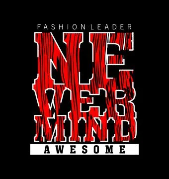NEVER MIND Slogan design typography, Grunge background vector design text ill Stock Illustration